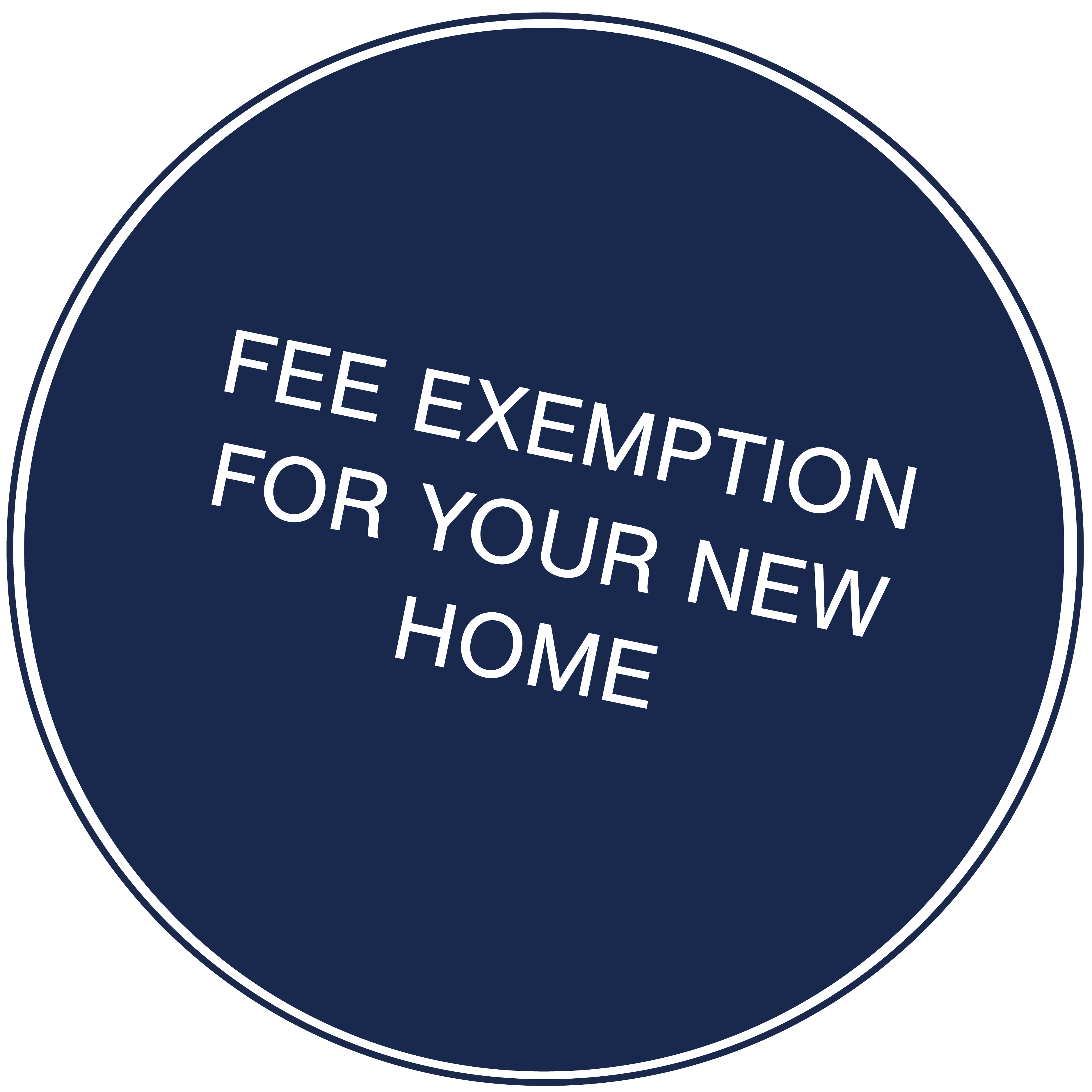 FEE EXEMPTION FOR YOUR NEW HOME